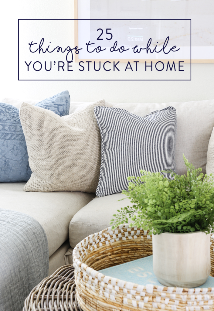 25 Things to do while you are stuck at home